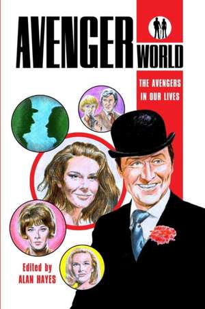 Avengerworld - The Avengers in Our Lives de Alan Hayes