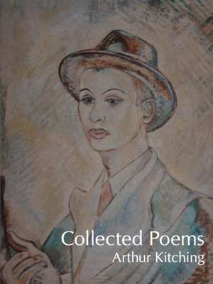 Collected Poems de Arthur Kitching