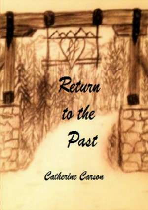 Return to the Past de Catherine Carson