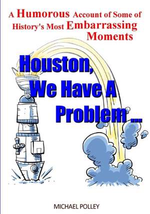 Houston, We Have a Problem... de Michael Polley