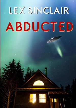 Abducted de Lex Sinclair