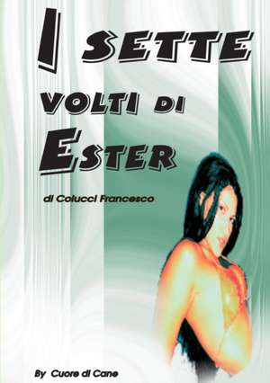 I Sette Volti Di Ester de Francesco Colucci