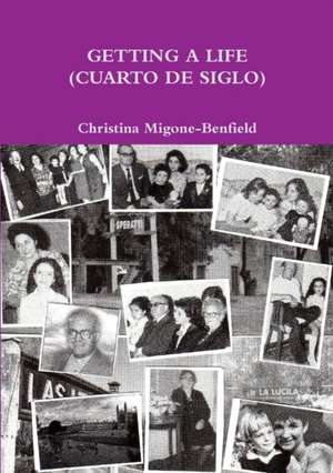 Getting a Life (Cuarto de Siglo) de Christina Migone-Benfield