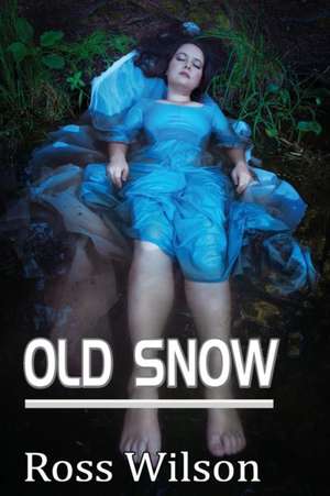 Old Snow de Ross Wilson