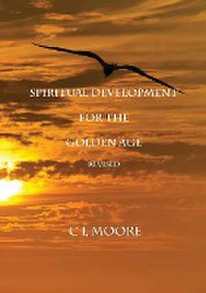 Spiritual Development for the Golden Age - Revised de C. L. Moore