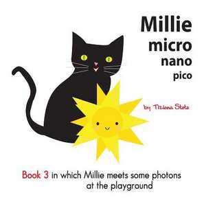 Millie Micro Nano Pico Book 3 in Which Millie Meets Some Photons at the Playground de Tiziana Stoto