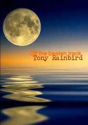 Off the Beaten Track. de Tony Rainbird