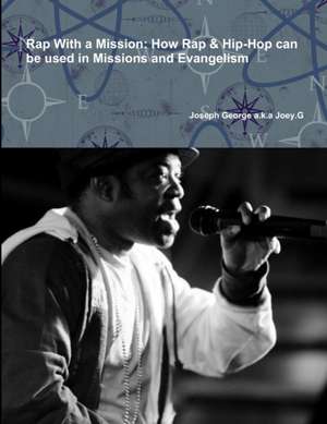Rap With a Mission de Joseph George a. k. a Joey. G