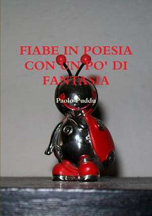 Fiabe in Poesia Con Un Po' Di Fantasia de Paolo Puddu