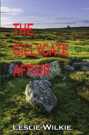 The Gillygate Affair de Leslie Wilkie