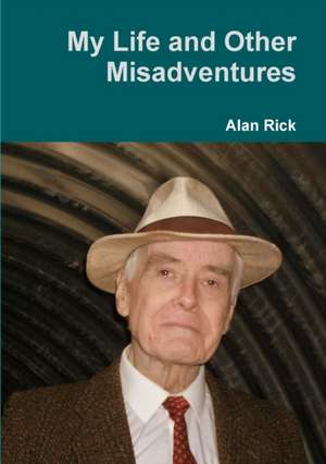 My Life and Other Misadventures de Alan Rick