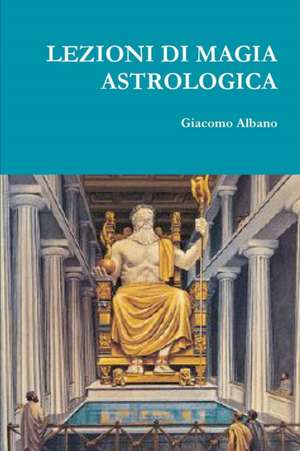 LEZIONI DI MAGIA ASTROLOGICA de Giacomo Albano