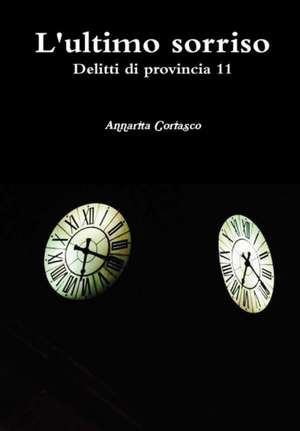 L'ultimo sorriso - Delitti di provincia 11 de Annarita Coriasco