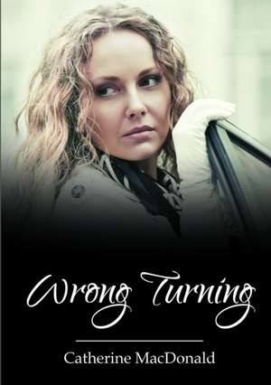 Wrong Turning de Catherine MacDonald