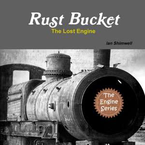 Rust Bucket the Lost Engine de Ian Shimwell