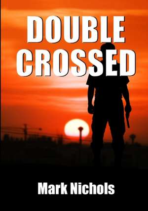 Double-Crossed de Mark Nichols