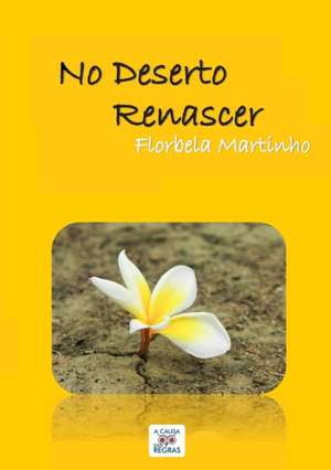 No Deserto Renascer de Florbela Martinho