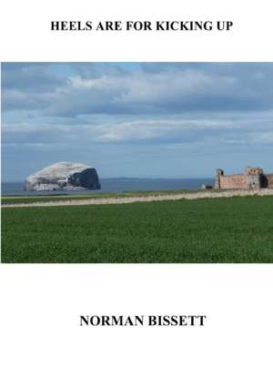 Heels Are for Kicking Up de Norman Bissett