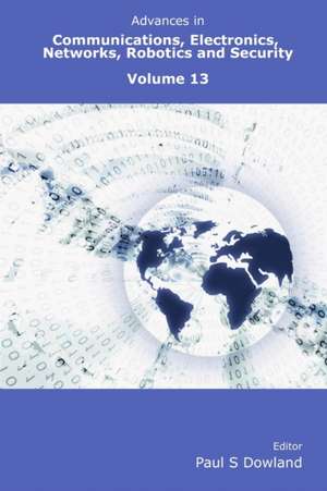 Advances in Communications, Electronics, Networks, Robotics and Security Volume 13 de Paul Dowland