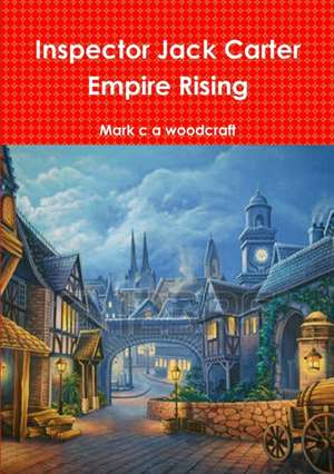 Inspector Jack Carter Empire Rising de Mark c a Woodcraft