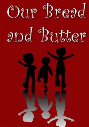 Our Bread and Butter de L. Taylor