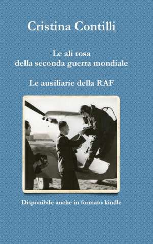 Le ali rosa della seconda guerra mondiale Le ausiliarie della RAF de Cristina Contilli