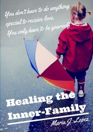 Healing the Inner Family de Maria Jesus Marinlopez