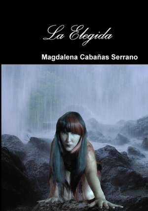 La Elegida de Magdalena Cabañas Serrano