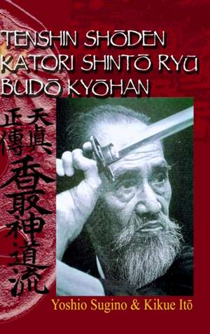 Tenshin Shoden Katori Shinto Ryu Budo Kyohan de Yoshio Sugino