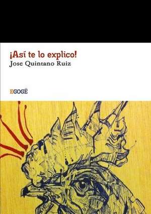 Asi Te Lo Explico! de Jose Quintano Ruiz