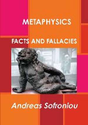 Metaphysics Facts and Fallacies de Andreas Sofroniou