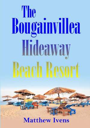 The Bougainvillea Hideaway Beach Resort de Matthew Ivens