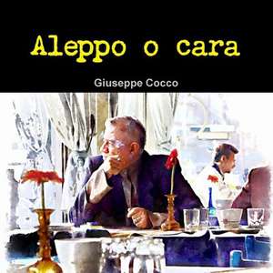 Aleppo O Cara de Giuseppe Cocco