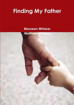 Finding My Father de Maureen Whisker