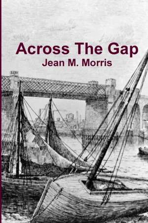 Across the Gap de Jean M. Morris