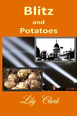 Blitz and Potatoes de Lily Clark