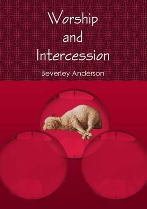 Worship and Intercession de Beverley Anderson