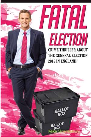 Fatal Election de Mike Scantlebury