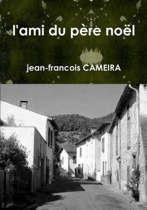 L'Ami Du Pere Noel de Jean-Francois Cameira