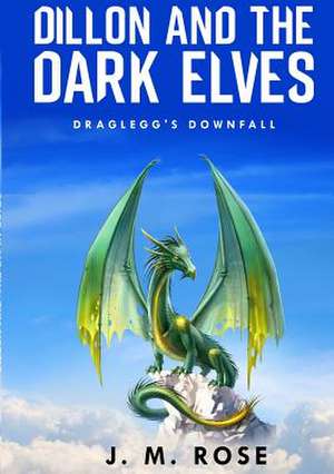 Dillon and the Dark Elves. de Rose, J. M.