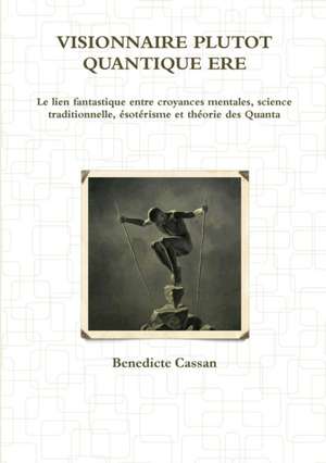 Visionnaire Plutot Quantique Ere de Benedicte Cassan