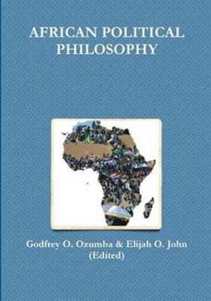 African Political Philosophy de Godfrey O. Ozumba