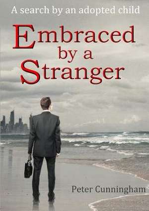 Embraced by a Stranger de Peter Cunningham