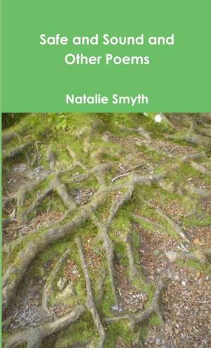 Safe and Sound and Other Poems de Natalie Smyth