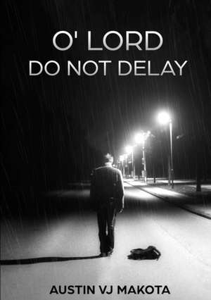 O' LORD Do not Delay de Austin V. J. Makota
