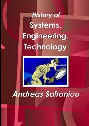 History of Systems, Engineering, Technology de Andreas Sofroniou