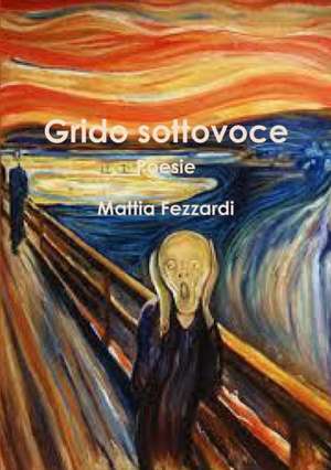 Grido sottovoce de Mattia Fezzardi