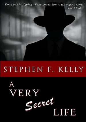 A Very Secret Life de Stephen F. Kelly