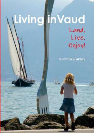 Living in Vaud de Valeria C Harlay