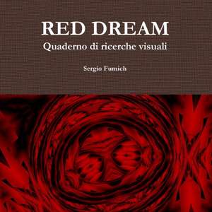 RED DREAM. Quaderno di ricerche visuali de Sergio Fumich